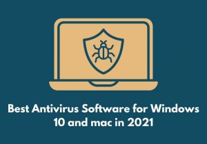Read more about the article Best Antivirus Software for Windows 10 and mac in 2021